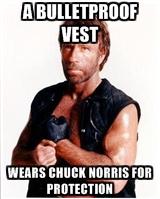 http://preview.images.memegenerator.net/Instance/Preview?imageID=4944&generatorTypeID=&panels=&text0=A%20bulletproof%20vest%20&text1=wears%20Chuck%20Norris%20for%20protection&text2=&text3=